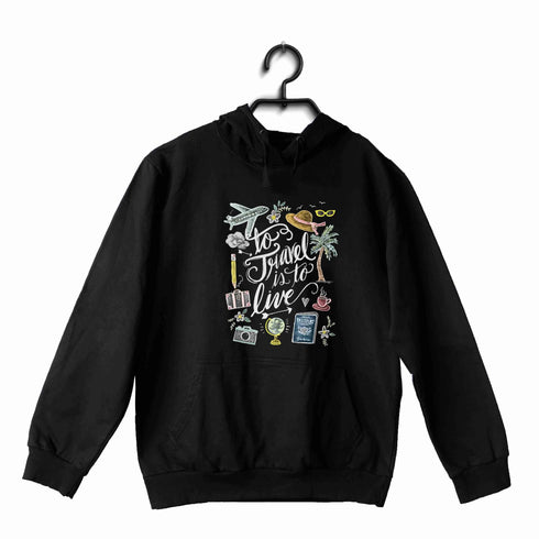 Travel Travel TO TRAVEL IS TO LIVE UNISEX HOODIE Sweatshirts